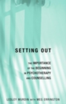 Setting Out : The Importance of the Beginning in Psychotherapy and Counselling