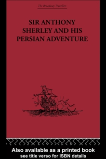 Sir Anthony Sherley and his Persian Adventure