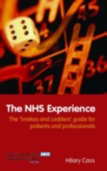 The NHS Experience : The 'Snakes and Ladders' Guide for Patients and Professionals