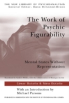 The Work of Psychic Figurability : Mental States Without Representation