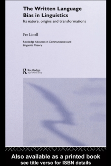 The Written Language Bias in Linguistics : Its Nature, Origins and Transformations