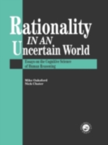 Rationality In An Uncertain World : Essays In The Cognitive Science Of Human Understanding