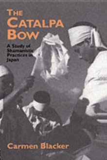 The Catalpa Bow : A Study of Shamanistic Practices in Japan