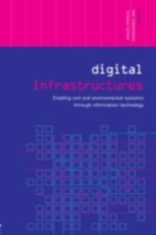 Digital Infrastructures : Enabling Civil and Environmental Systems through Information Technology