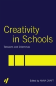 Creativity in Schools : Tensions and Dilemmas