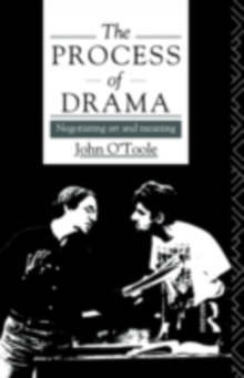 The Process of Drama : Negotiating Art and Meaning