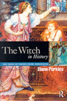 The Witch in History : Early Modern and Twentieth-Century Representations