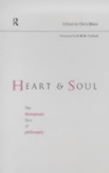 Heart and Soul : The Therapeutic Face of Philosophy