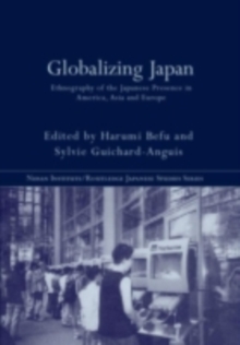 Globalizing Japan : Ethnography of the Japanese presence in Asia, Europe, and America