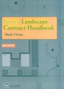 Spon's Landscape Contract Handbook : A guide to good practice and procedures in the management of lump sum landscape contracts