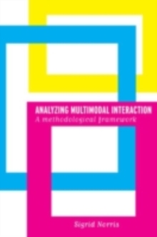 Analyzing Multimodal Interaction : A Methodological Framework