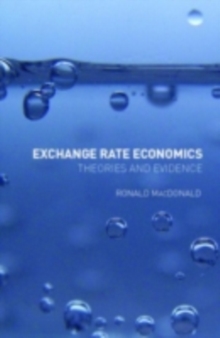 Exchange Rate Economics : Theories and Evidence