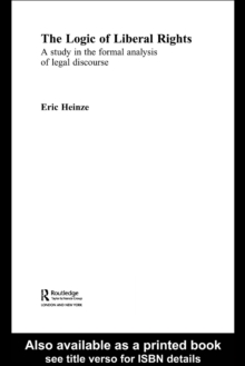 The Logic of Liberal Rights : A Study in the Formal Analysis of Legal Discourse