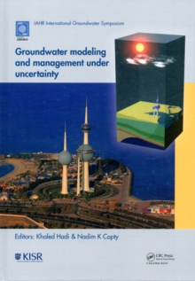 Groundwater Modeling and Management under Uncertainty : Proceedings of the Sixth IAHR International Groundwater Symposium, Kuwait, 19 - 21 November, 2012