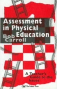 Assessment in Physical Education : A Teacher's Guide to the Issues