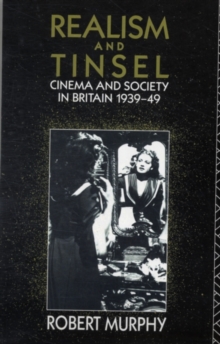 Realism and Tinsel : Cinema and Society in Britain 1939-48