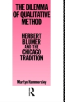 The Dilemma of Qualitative Method : Herbert Blumer and the Chicago Tradition