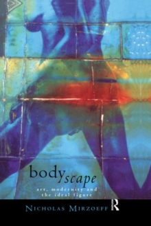 Bodyscape : Art, modernity and the ideal figure