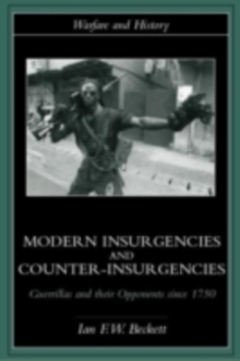 Modern Insurgencies and Counter-Insurgencies : Guerrillas and their Opponents since 1750