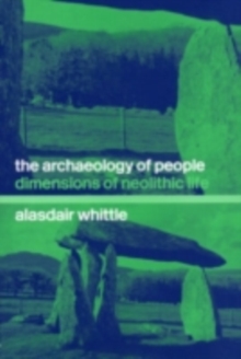 The Archaeology of People : Dimensions of Neolithic Life