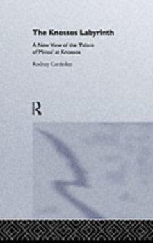 The Knossos Labyrinth : A New View of the `Palace of Minos' at Knossos