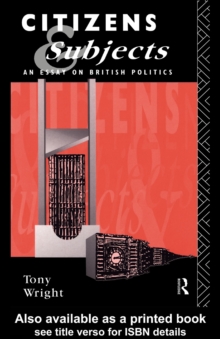 Citizens and Subjects : An Essay on British Politics