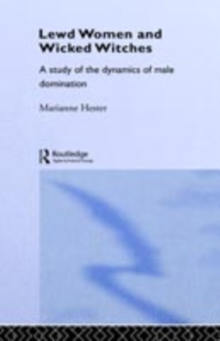 Lewd Women and Wicked Witches : A Study of the Dynamics of Male Domination