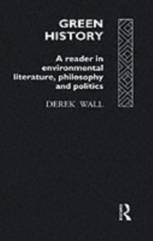 Green History : A Reader in Environmental Literature, Philosophy and Politics