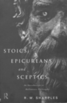 Stoics, Epicureans and Sceptics : An Introduction to Hellenistic Philosophy