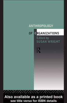 The Anthropology of Organizations