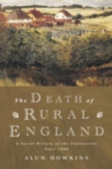 The Death of Rural England : A Social History of the Countryside Since 1900