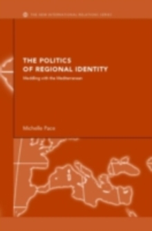 The Politics of Regional Identity : Meddling with the Mediterranean