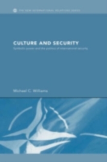 Culture and Security : Symbolic Power and the Politics of International Security