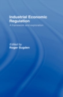 Industrial Economic Regulation : A Framework and Exploration