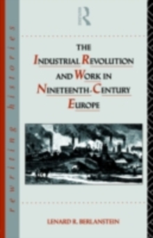 The Industrial Revolution and Work in Nineteenth Century Europe