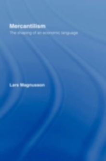 Mercantilism : The Shaping of an Economic Language