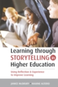 Learning Through Storytelling in Higher Education : Using Reflection and Experience to Improve Learning