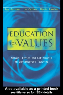 Education for Values : Morals, Ethics and Citizenship in Contemporary Teaching