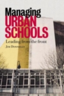 Managing Urban Schools : Leading from the Front