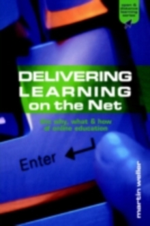 Delivering Learning on the Net : The Why, What and How of Online Education