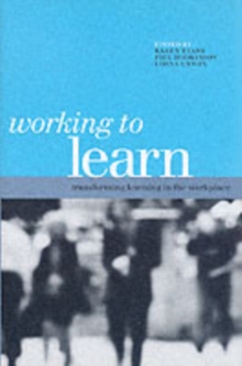 Working to Learn : Transforming Learning in the Workplace