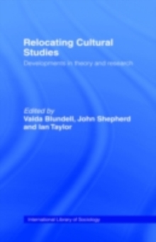 Relocating Cultural Studies : Developments in Theory and Research