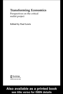 Transforming Economics : Perspectives on the Critical Realist Project