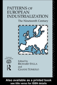 Patterns of European Industrialisation : The Nineteenth Century