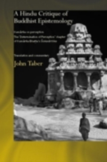 A Hindu Critique of Buddhist Epistemology : Kumarila on Perception: The 'Determination of Perception' Chapter of Kumarila Bhatta's <I>Slokavarttika </I>- Translation and Commentary