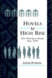 Hovels to Highrise : State Housing in Europe Since 1850