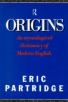 Origins : A Short Etymological Dictionary of Modern English