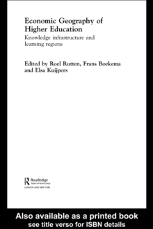 Economic Geography of Higher Education : Knowledge, Infrastructure and Learning Regions