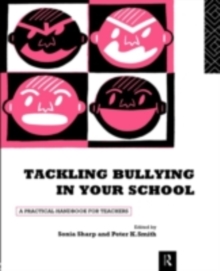 Tackling Bullying in Your School : A practical handbook for teachers