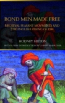 Bond Men Made Free : Medieval Peasant Movements and the English Rising of 1381